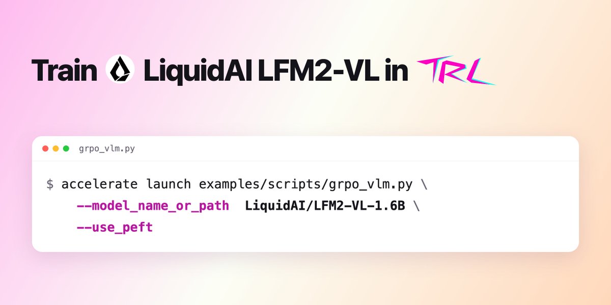 Hugging Face TRL 已支持训练 Liquid AI 的 LFM2-VL 视觉语言模型 配图